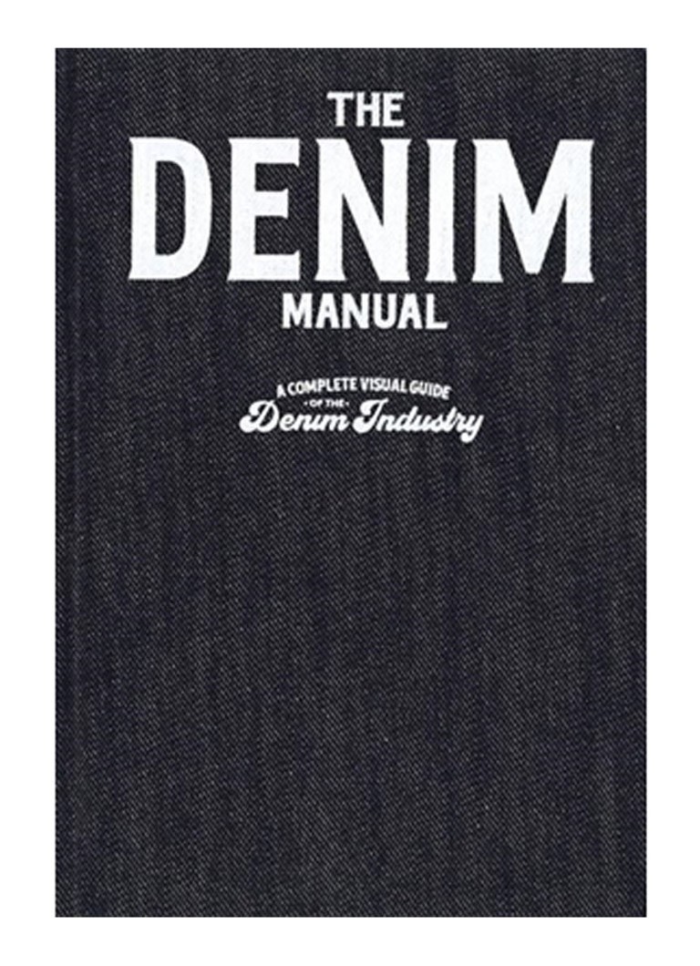 The Denim Manual: A Complete Visual Guide for the Denim Industry - Deal