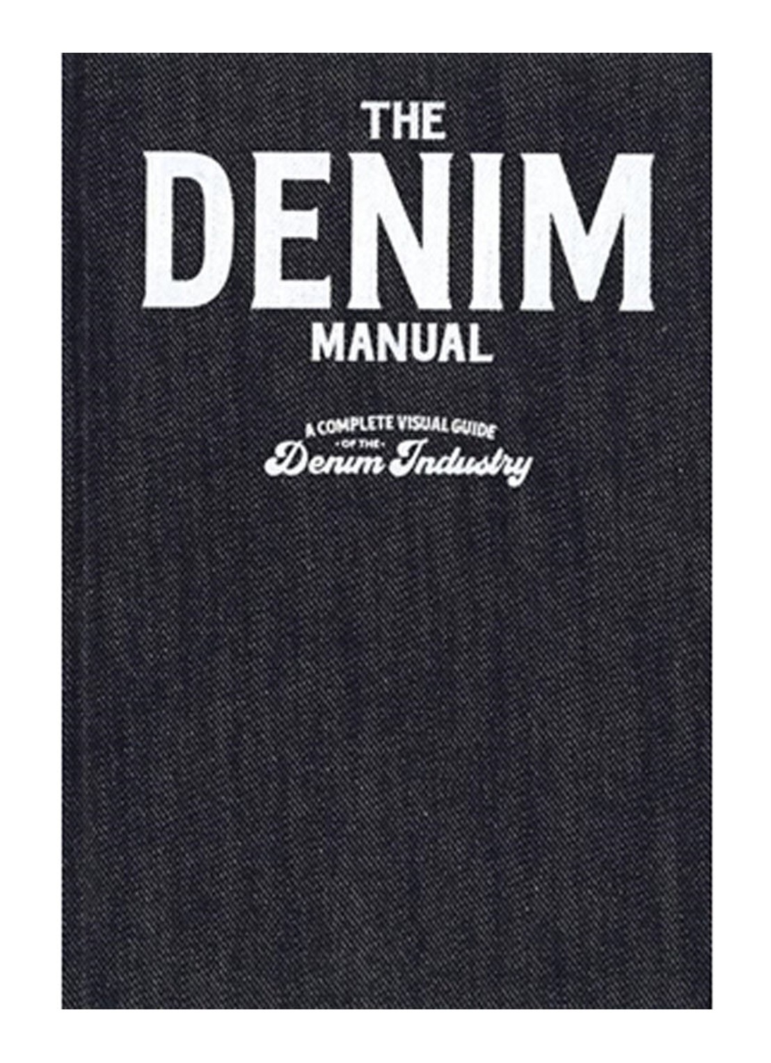 The Denim Manual: A Complete Visual Guide for the Denim Industry - voorkant undefined