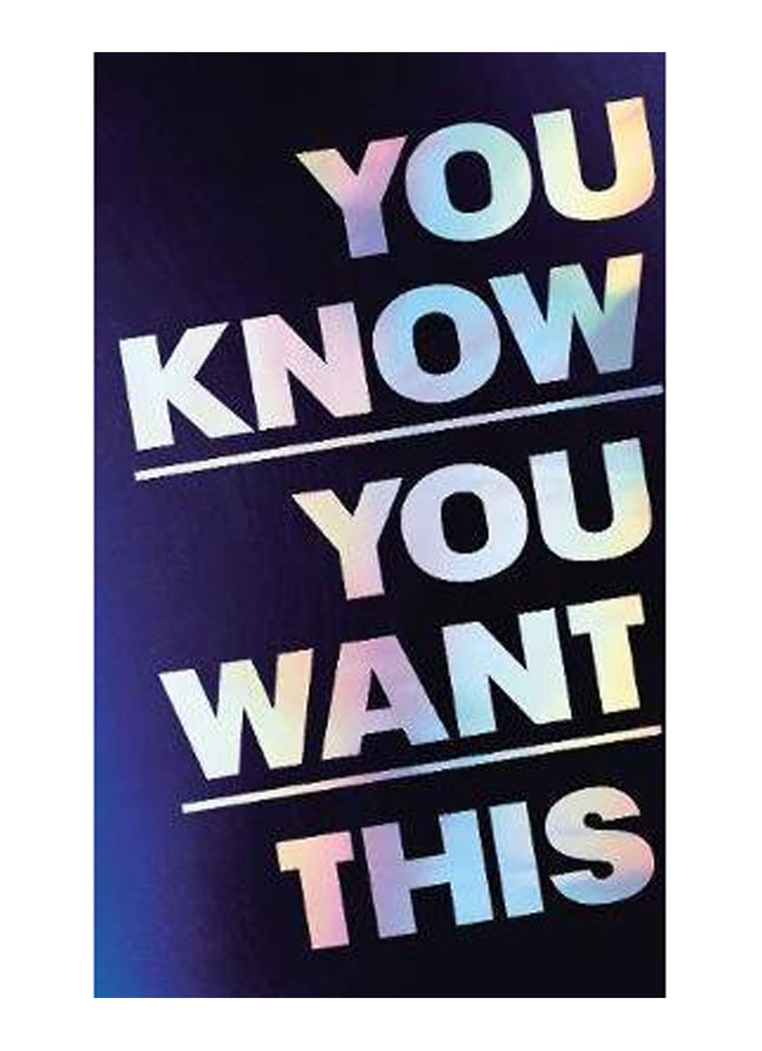 YOU KNOW YOU WANT THIS - voorkant undefined
