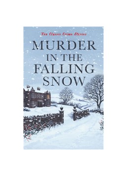 Murder in the Falling Snow: Ten Classic Crime Stories - Deal