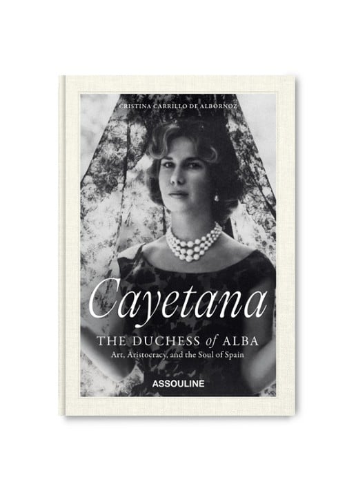 Assouline Cayetana, the Duchess of Alba: Art, Aristocracy, and the Soul of Spain