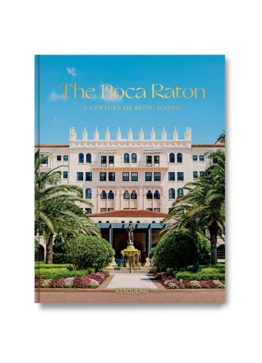 Assouline The Boca Raton: A Century of Being Iconic
