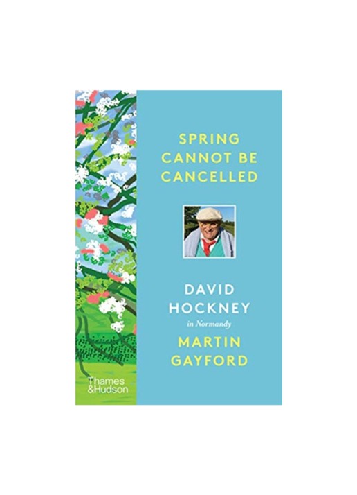 David Hockney ,  Martin Gayford Spring Cannot Be Cancelled