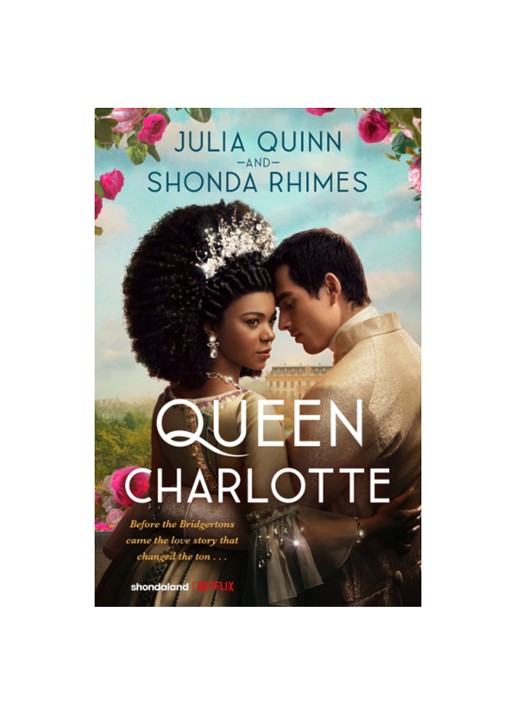 Julia Quinn Queen Charlotte: Before the Bridgertons came the ove story that changed